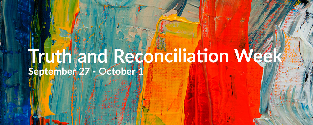 Truth and Reconciliation Week September 27 - October 1