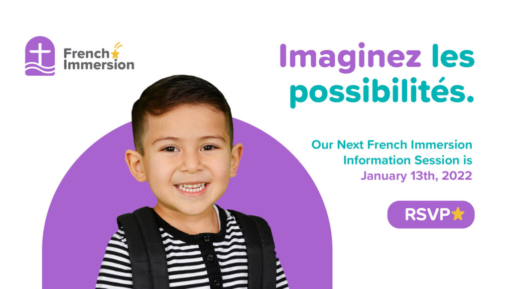 French Immersion — Imaginez les possibilites. Our next French Immersion information session is January 13th, 2022. RSVP.