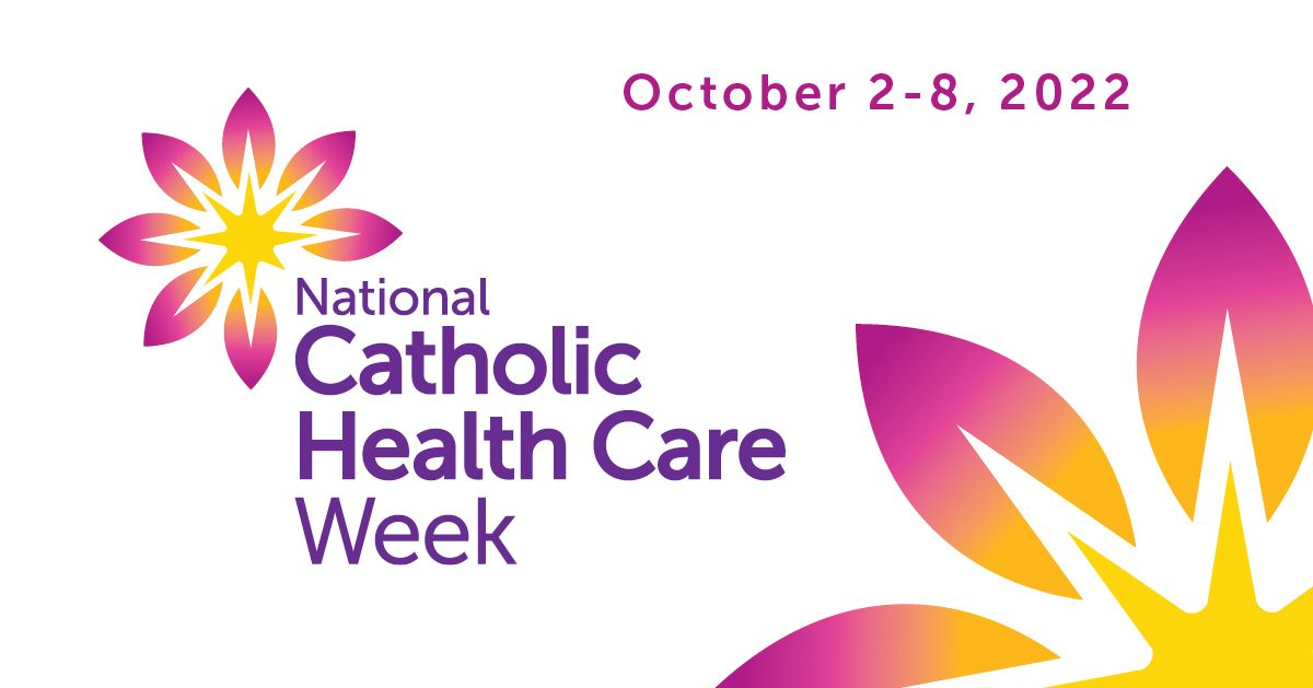 National Catholic Health Care Week – Sunday, October 2 to Saturday, October 8, 2022